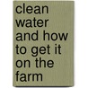 Clean Water and How to Get It on the Farm by Robert William Trullinger