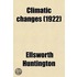 Climatic Changes; Their Nature and Causes