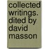 Collected Writings. Dited by David Masson