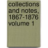 Collections and Notes, 1867-1876 Volume 1 by William Carew Hazlitt