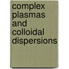 Complex Plasmas and Colloidal Dispersions door Hartmut Lowen