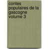 Contes Populaires de La Gascogne Volume 3 by Jean-Franois Blad