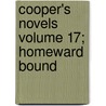 Cooper's Novels Volume 17; Homeward Bound by James Fennimore Cooper