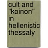 Cult and "Koinon" in Hellenistic Thessaly door Denver Graninger