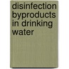 Disinfection Byproducts In Drinking Water by Shakhawat Chowdhury