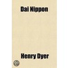 Dai Nippon; A Study In National Evolution door Henry Dyer