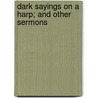 Dark Sayings On A Harp; And Other Sermons door Edwin Paxton Hood
