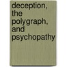 Deception, the Polygraph, and Psychopathy by Verschuere Bruno