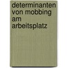 Determinanten Von Mobbing am Arbeitsplatz by Georg Volk