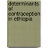 Determinants of Contraception in Ethiopia