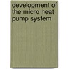 Development of the Micro Heat Pump System door Jinshan Hu