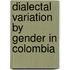 Dialectal Variation by Gender in Colombia