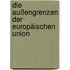 Die Außengrenzen der Europäischen Union
