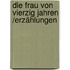 Die Frau von vierzig Jahren /Erzählungen