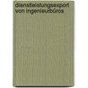 Dienstleistungsexport von Ingenieurbüros by Johannes Prahl