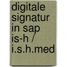 Digitale Signatur In Sap Is-h / I.s.h.med door Susann Schultz