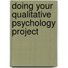 Doing Your Qualitative Psychology Project door Cath Sullivan