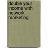 Double Your Income with Network Marketing door Ty Tribble