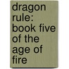 Dragon Rule: Book Five of the Age of Fire door E.E. Knight