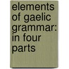 Elements of Gaelic Grammar: in Four Parts by Alexander Stewart