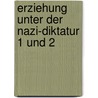 Erziehung unter der Nazi-Diktatur 1 und 2 by Wolfgang Keim
