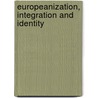 Europeanization, Integration and Identity door Gamze Tanil