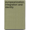 Europeanization, Integration and Identity by Gamze Tanil