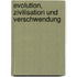 Evolution, Zivilisation und Verschwendung