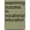 Examining Success in Vocational Education by United States Congressional House