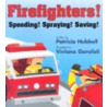 Firefighters: Speeding! Spraying! Saving! by Patricia Hubbell