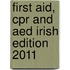 First Aid, Cpr And Aed Irish Edition 2011