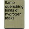 Flame Quenching Limits Of Hydrogen Leaks. door Christopher W. Moran