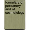 Formulary Of Perfumery And Of Cosmetology door Rene-Maurice Gattefosse
