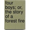 Four Boys; Or, the Story of a Forest Fire door Edward Sylvester Ellis