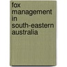 Fox Management in South-eastern Australia by Matthew Gentle