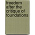 Freedom After the Critique of Foundations