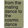 From The Mating Dance To The Cosmic Dance door Swami Sivananda Radha