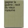 Gagner La Guerre ; Recit Du Vieux Royaume door Jean-Philippe Jaworski