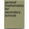 General Mathematics for Secondary Schools by John B. Channon