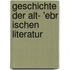 Geschichte Der Alt- 'Ebr Ischen Literatur by Martin Schultze