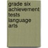 Grade Six Achievement Tests Language Arts