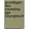 Grundlagen des Marketing- Das Übungsbuch by Birgit Franken
