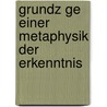 Grundz Ge Einer Metaphysik Der Erkenntnis door Nicolai Hartmann