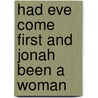 Had Eve Come First And Jonah Been A Woman by Nancy Werking Poling