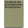 Handbuch der phantastischen Fernsehserien door Winfried Gerhards