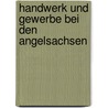 Handwerk Und Gewerbe Bei Den Angelsachsen by Wilhelm Klump
