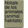 Hbitats De Los Animales (Animal Habitats) by Julie K. Lundgren