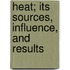 Heat; Its Sources, Influence, and Results