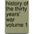 History of the Thirty Years' War Volume 1