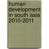 Human Development in South Asia 2010-2011 by Mahbub Ul Haq Development Centre